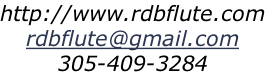 http://www.rdbflute.com rdbflute@gmail.com 305-409-3284